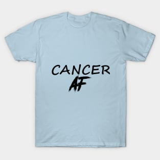 CANCER AF BLACK T-Shirt